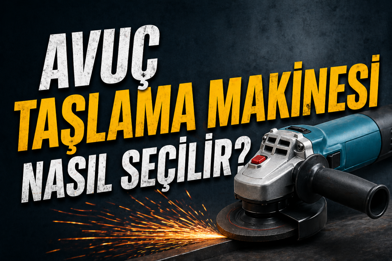 Avuç Taşlama Makinesi Nasıl Seçilir?