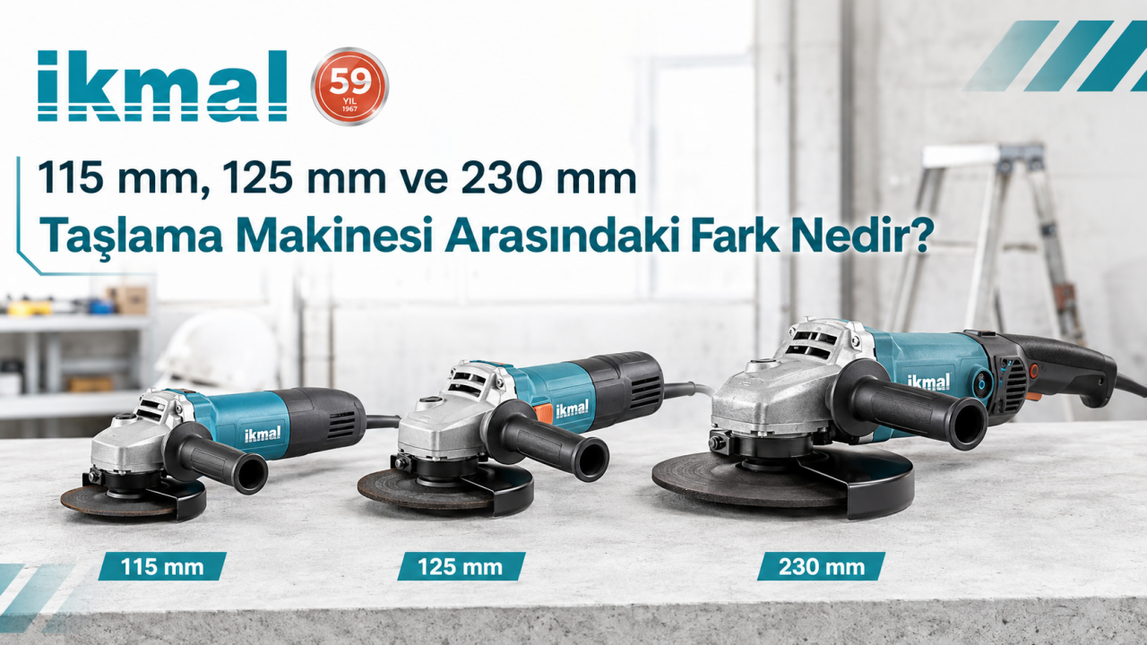 115 mm, 125 mm ve 230 mm Taşlama Makinesi Arasındaki Fark Nedir?