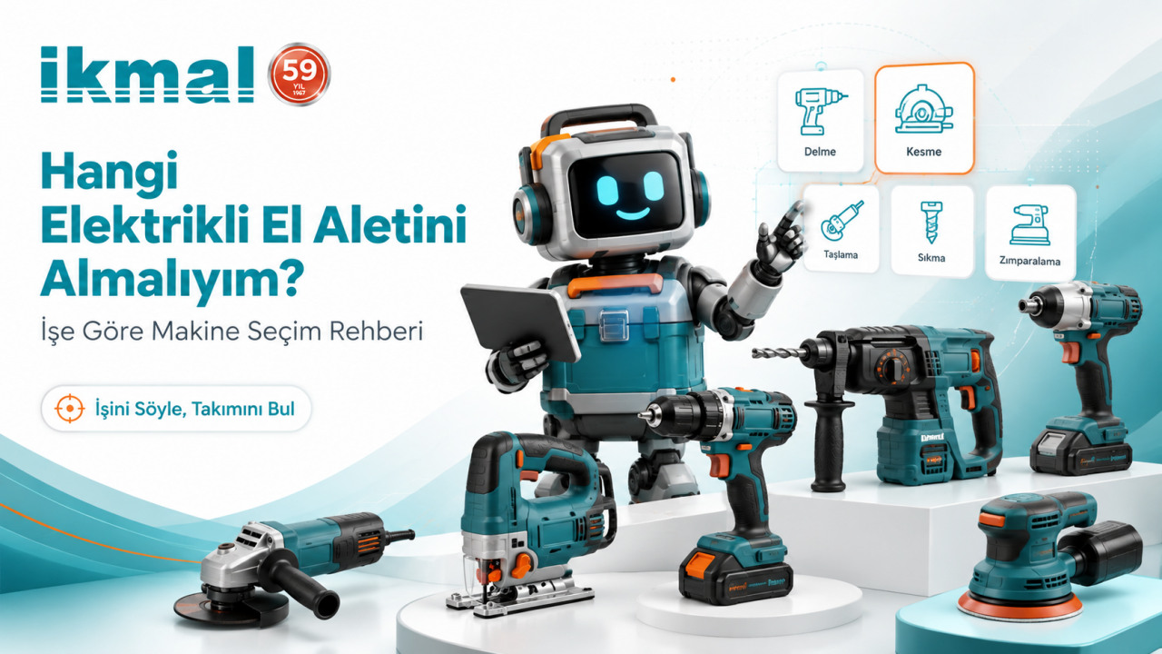 Hangi Elektrikli El Aletini Almalıyım? İşe Göre Makine Seçim Rehberi