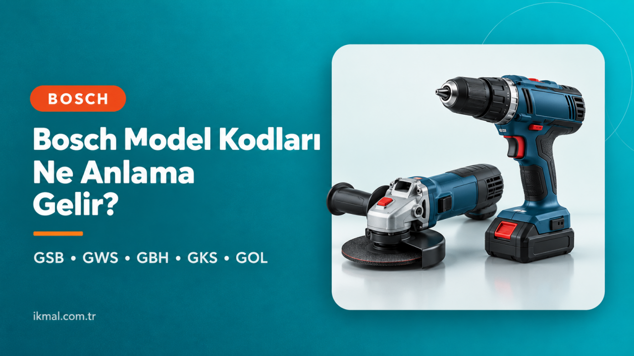 Bosch Model Kodları Ne Anlama Gelir? GSB, GWS, GBH, GKS ve GOL Nasıl Okunur?