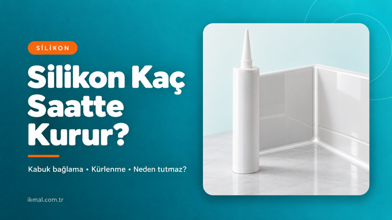 Silikon Kaç Saatte Kurur? Silikon Neden Tutmaz, Nasıl Çözülür?